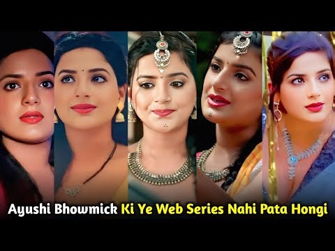 Ayushi Bhowmick Web Series List I Filmi Details