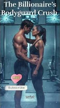 The Billionaire’s Bodyguard Crush #relationship love corporateromance #couplerelationship
