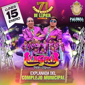 1.8K views · 52 reactions | HOY ▪️ LUNES 15 DE ENERO ▪️ Feliz 71 Aniversario  LLIPATA - PALPA  Lugar: COMPLEJO MUNICIPAL DE LLIPATA Ingreso Libre Con la Garantia de Palmuss Eventos ━━༺༻━━ CONTRATOS: ￼⁨956 185 890⁩ / 946112348 | Grupo Dulce Alegria Victor Guzman | Facebook