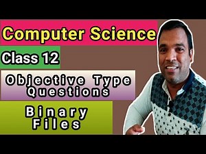 important questions data file handling class 12 Binary files | Computer Science 12 | OTQs