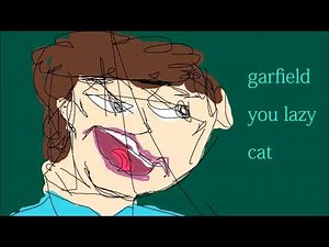 Garfielf but the voices are from UberDuck
