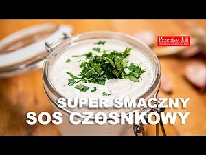 SOS CZOSNKOWY - SUPER SMACZNY PRZEPIS