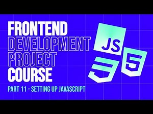 Frontend Development 2025 Project Course | Part 11 - Setting Up JavaScript