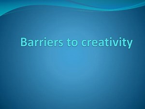 Barriers to creativity - SlideServe