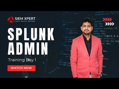 How to Become a Splunk Administrator | Splunk Admin Training Day 1 #SIEM #CyberSecurity #Splunk