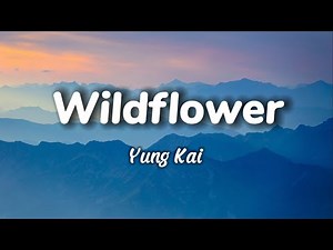Wildflower (Lyrics) - Yung Kai