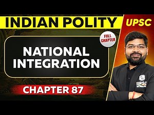 National Integration FULL CHAPTER | Indian Polity - Chapter 87 | UPSC Preparation ⚡