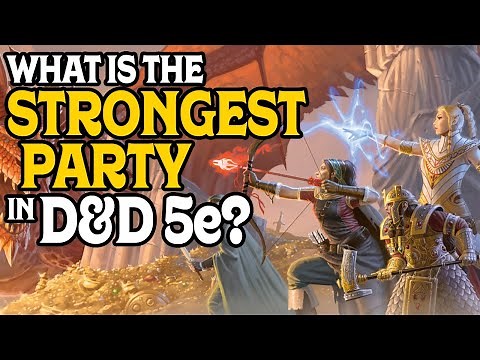 What is the Strongest Party in Dungeons and Dragon 5e?