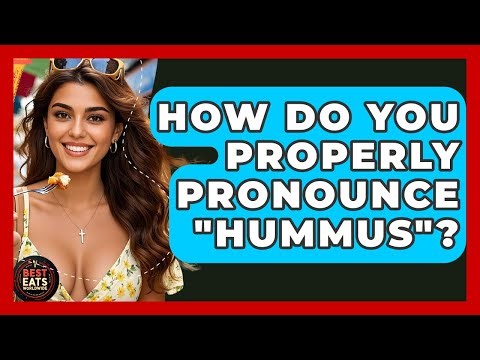 How Do You Properly Pronounce "hummus"? - Best Eats Worldwide