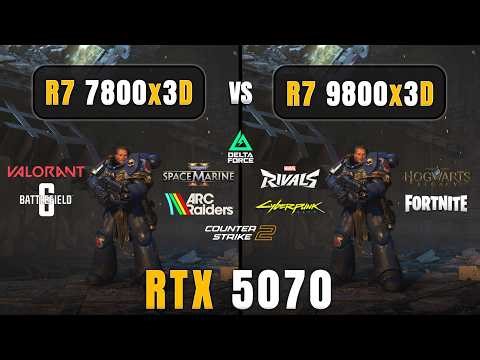 AMD Ryzen 7 7800x3D vs Ryzen 7 9800x3D: Test in 10 Games | RTX 5070
