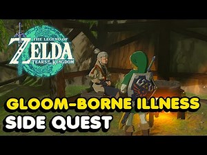"Gloom-Borne Illness" Side Quest Walkthrough - Zelda Tears of The Kingdom