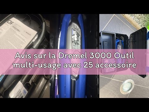 Avis sur la Dremel 3000 Outil multi-usage avec 25 accessoires/1 adaptation