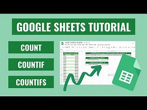 USING THE COUNT, COUNTIF, AND COUNTIFS FUNCTIONS IN GOOGLE SHEETS