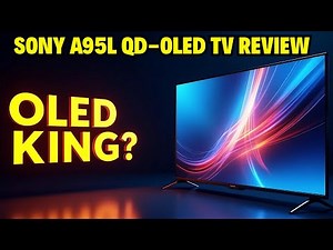 Sony A95L QD-OLED TV Review 2025 – Best OLED for Gaming, Movies & Smart Homes?