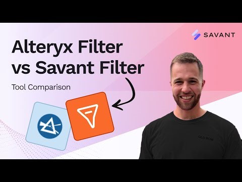Alteryx Filter vs Savant Filter | Filter Data with Logic