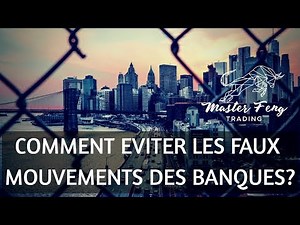 [FORMATION TRADING FOREX] COMMENT EVITER LES PIEGES ET FAUX MOUVEMENTS DES BANQUES?