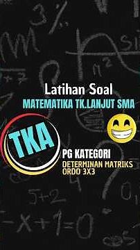 Advanced Mathematics TKA Practice Questions for Senior High School, PG Type, Category - 3x3 Matri...