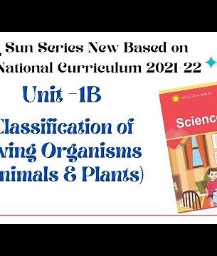 AFAQ Science Class 5 Unit 1B Classification of Living Organisms Animals and Plants S N C