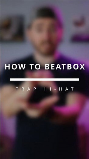 How To Beatbox The Trap Hi-Hat In Under 1 Minute