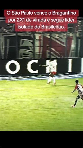 O São Paulo vence o Bragantino por 2X1 de virada e segue lider isolado do Brasileirão. #brasileirao #bragantinoxsaopaulo #saopaulo #tricolorpaulista #foryou
