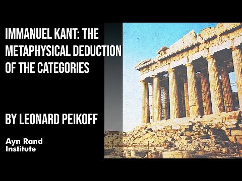 Immanuel Kant: The Metaphysical Deduction of the Categories by Leonard Peikoff, part 45 of 50