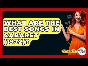 What Are The Best Songs In Cabaret (1972)? - The Comedy Reel