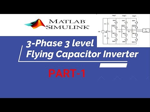 3-Phase 3-level Flying Capacitor Multilevel Inverter design | PART-1 | MATLAB Simulation
