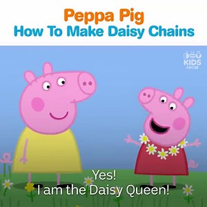 2.7K views · 13 reactions | Make daisy-chains  with your little ones and Peppa Pig . Catch new episodes every day at 7.55am | ABC Kids Community | Facebook