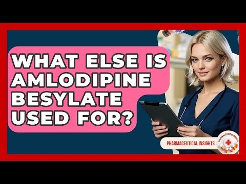 What Else Is Amlodipine Besylate Used For? - Pharmaceutical Insights