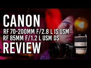 Canon RF 70-200mm f/2.8 L IS USM & RF 85mm f/1.2 L USM DS | Hands On Review