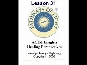 ACIM Insights - Lesson 31 - Pathways of Light |