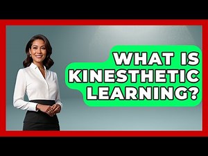 What Is Kinesthetic Learning? - Learn As An Adult