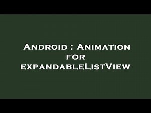 Android : Animation for expandableListView