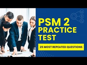 PSM 2 Questions and Answers with Explanations - Practice Test (25 Most Repeated Questions)