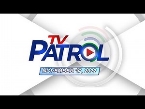 TV Patrol livestream | November 17, 2022 Full Episode Replay