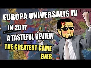 Europa Universalis 4: in 2017 - A Tasteful Review