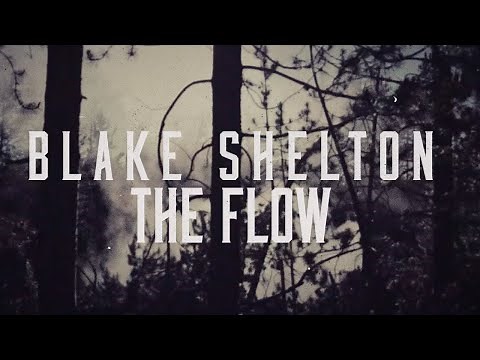 Blake Shelton - The Flow (Lyric Video)