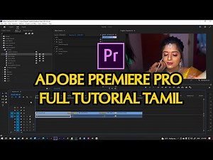 Adobe Premiere pro Full Tutorial Tamil (தமிழ்)