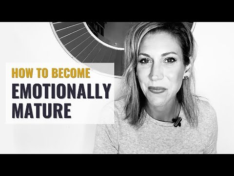 Emotional Maturity101: 5 Ways to Become More Emotionally Mature