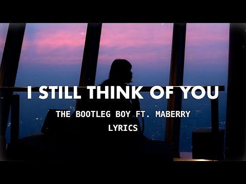 the bootleg boy - i still think of you (Lyrics) ft. Maberry