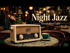 Night Jazz & Smooth Black Coffee Jazz | Relaxing Radio Jazz For Midnight Coffee Lovers At Home