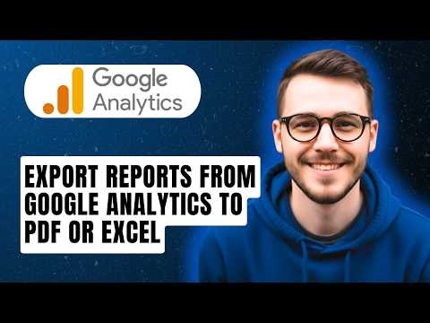 How To Export Reports From Google Analytics To Pdf Or Excel [2026 Guide]