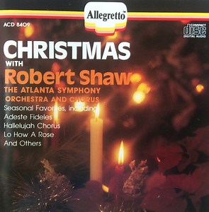 Robert Shaw, Atlanta Symphony Orchestra And Chorus - Christmas with Robert Shaw And The Atlanta Symphony Orchestra And Chorus