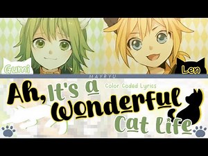 [VOCALOID COLOR CODED LYRICS] Ah, It's a Wonderful Cat Life - Kagamine Len feat. GUMI (KAN/ROM/ENG)