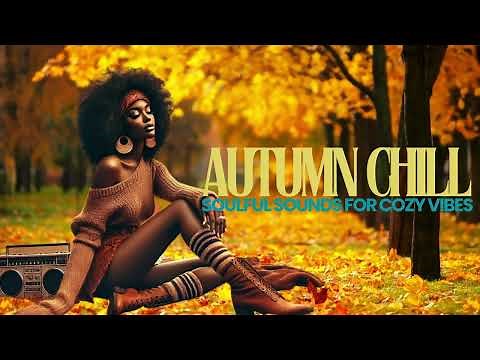 Autumn Chill | Soulful Sounds for Cozy Vibes - The Soul Sanctuary - Vol. 14