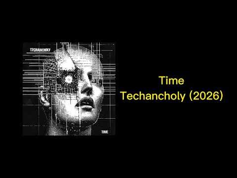 Time – Techancholy (2026)