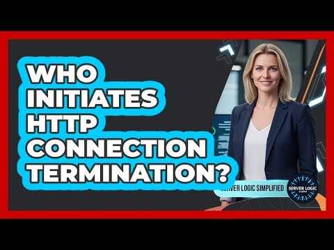 Who Initiates HTTP Connection Termination?