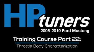 HP Tuners Ford Mod Motor Training Course Part 22: Throttle Body Programming - HP Tuners Ford Mod Motor Training Course - Evans Performance Academy
