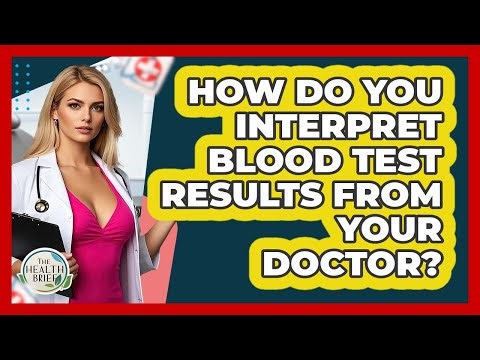 How Do You Interpret Blood Test Results From Your Doctor? - The Health Brief