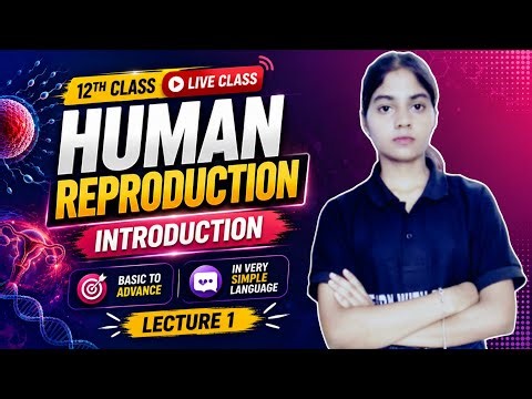 📘 Class 12 Biology – HUMAN REPRODUCTION 🎯 | Lecture 01: Introduction | Live Class